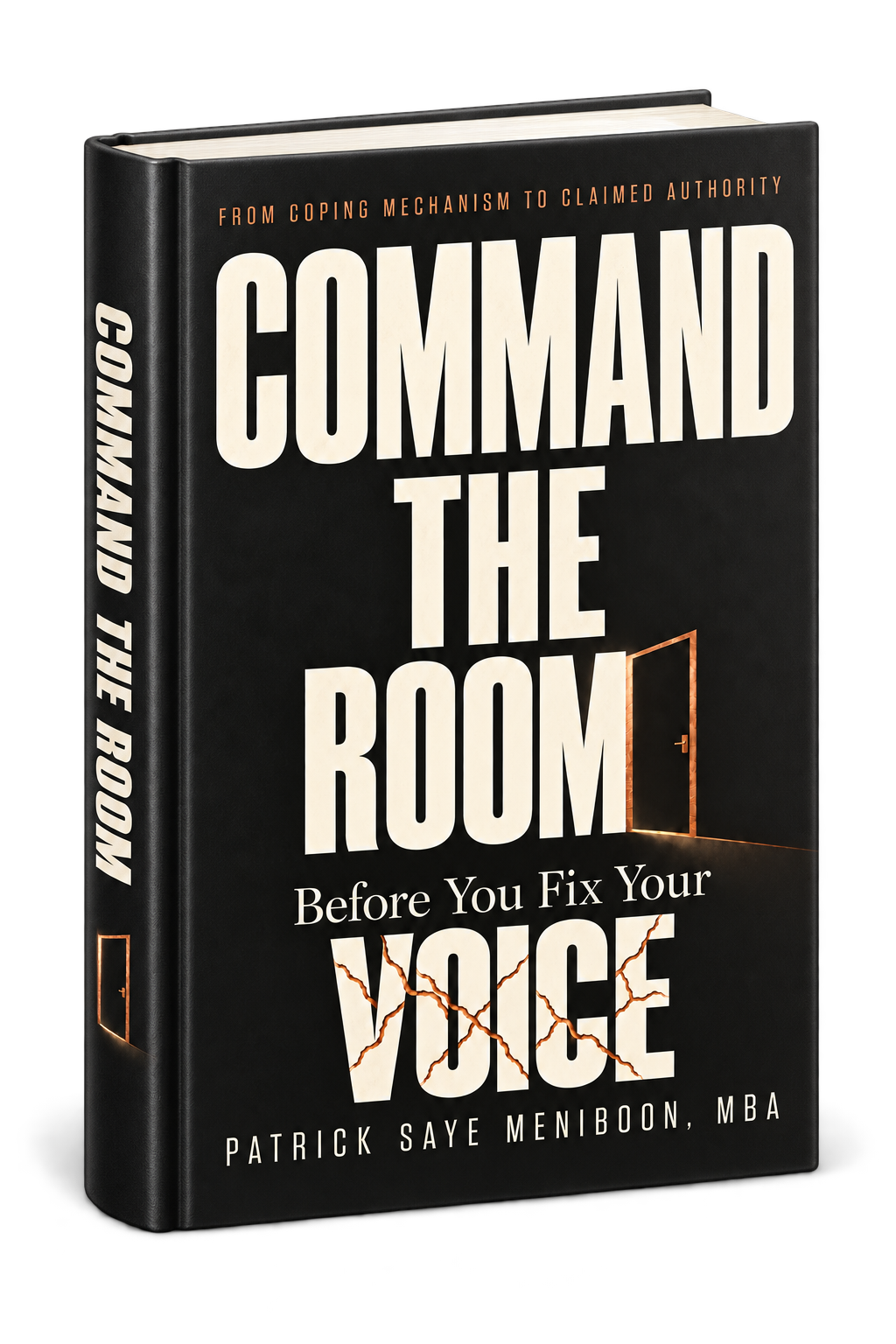 Command The Room Before You Fix Your Voice by Patrick Saye Meniboon, MBA